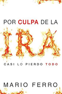 POR CULPA DE LA IRA- CASI LO PIERDO TODO