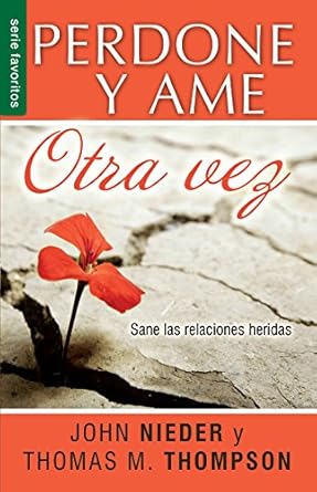 PERDONE Y AME OTRA VEZ - SANE LAS RELACIONES HERIDAS