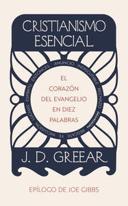CRISTIANISMO ESENCIAL- EL CORAZÓN DEL EVANGELIO EN DIEZ PALABRAS