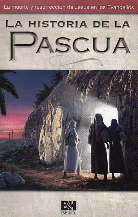 LA HISTORIA DE LA PASCUA- LA MUERTE Y RESURRECCIÓN DE JESÚS EN LOS EVANGELIOS- PANFLETO