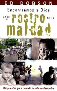 ENCONTREMOS A DIOS ANTE EL ROSTRO DE LA MALDAD- RESPUESTAS PARA CUANDO LA VIDA SE DERRUMBA