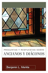 PREGUNTAS Y RESPUESTAS SOBRE ANCIANOS Y DIÁCONOS