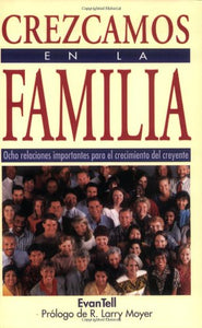 CREZCAMOS EN LA FAMILIA-OCHO RELACIONES IMPORTANTES PARA EL CRECIMIENTO DEL CREYENTE