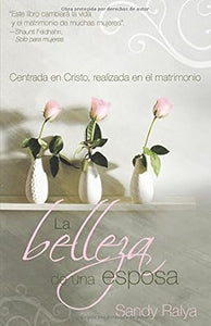 LA BELLEZA DE UNA ESPOSA- CENTRADA EN CRISTO, REALIZADA EN EL MATRIMONIO