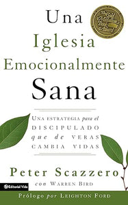 IGLESIA EMOCIONALMENTE SANA- UNA ESTRATEGIA PARA EL DISCIPULADO QUE DE VERAS CAMBIA VIDAS