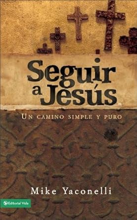 SEGUIR A JESÚS- UN CAMINO SIMPLE Y PURO