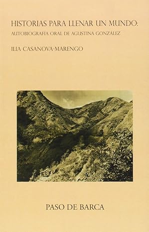 HISTORIAS PARA LLENAR UN MUNDO: AUTOBIOGRAFÍA ORAL DE AGUSTINA GONZÁLEZ
