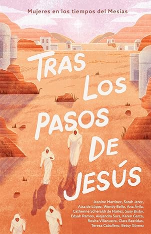 TRAS LOS PASOS DE JESÚS- MUJERES EN LOS TIMPOS DEL MESÍAS