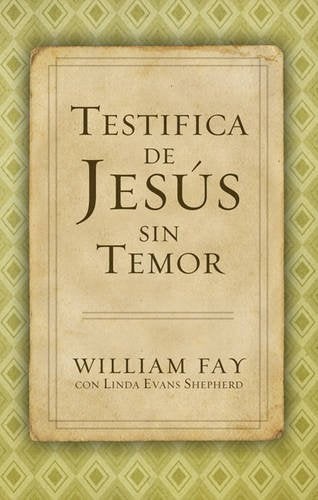 TESTIFICA DE JESÚS SIN TEMOR