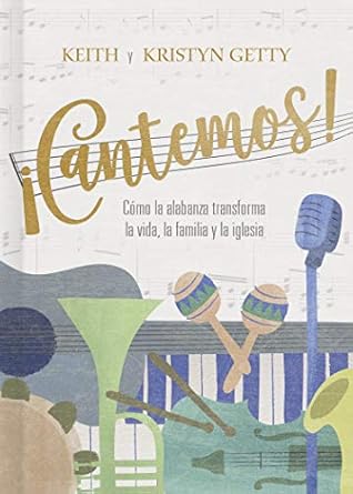 ¡CANTEMOS! CÓMO LA ALABANZA TRANSFORMA TU VIDA FAMILIA E IGLESIA