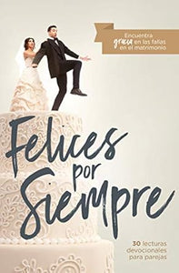 FELICES POR SIEMPRE-ENCUENTRA GRACIA EN LAS FALLAS EN EL MATRIMONIO