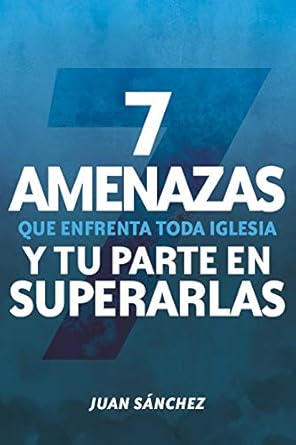 7 AMENAZAS QUE ENFRENTA TODA IGLESIA