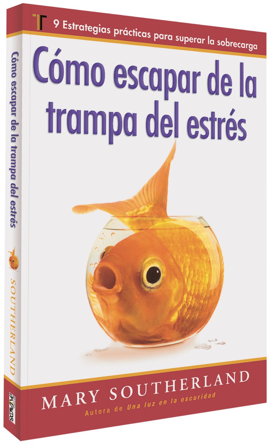 CÓMO ESCAPAR DE LA TRAMPA DEL ESTRÉS- 9 ESTRATEGIAS PRÁCTICAS PARA SUPERAR  LA SOBRECARGA