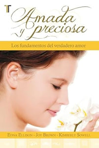 AMADA Y PRECIOSA- LOS FUNDAMENTOS DEL VERDADERO AMOR