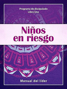 NIÑOS EN RIESGO- PROGRAMA DE DISCIPULADO - LIBRO UNO- MANUAL DEL LÍDER