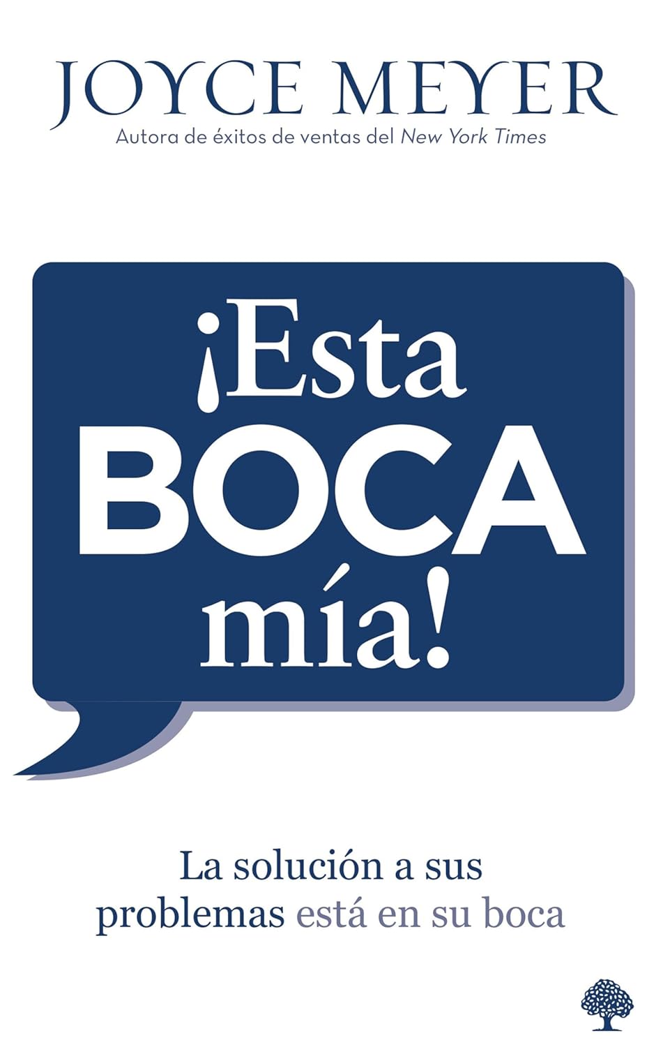¡ESTA BOCA MÍA! LA SOLUCIÓN A SUS PROBLEMAS ESTÁ EN SU BOCA