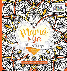 MAMÁY YO, ÉSTA LUCECITA MÍA- LIBRO DE COLOREAR PARA ADULTOS Y NIÑOS