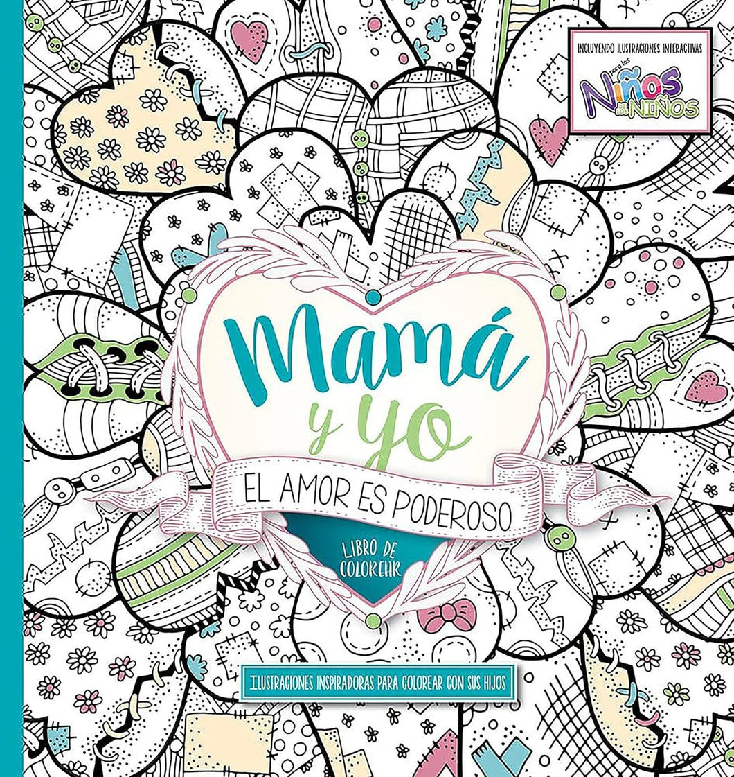 MAMÁ Y YO, EL AMOR ES PODEROSO- LIBRO DE COLOREAR PARA ADULTOS Y NIÑOS