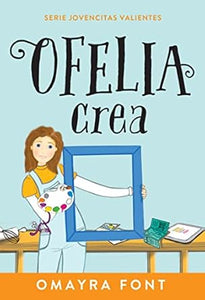 OFELIA CREA- SERIE JOVENCITAS VALIENTES