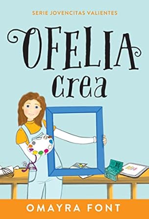 OFELIA CREA- SERIE JOVENCITAS VALIENTES