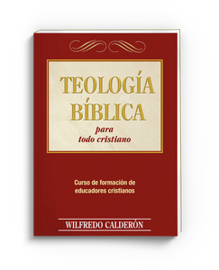 TEOLOGÍA BÍBLICA PARA TODO CRISTIANO
