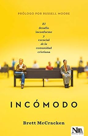INCÓMODO- EL DESAFÍO INCONFORME Y ESENCIAL DE LA COMUNIDAD CRISTIANA