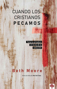 CUANDO LOS CRISTIANOS PECAMOS- TOMA TU ARMADURA EN LA ERA DE LA SEDUCCIÓN