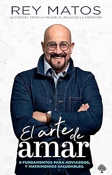 EL ARTE DE AMAR- 8 FUNDAMENTOS PARA NOVIAZGOS Y MATRIMONIOS SALUDABLES