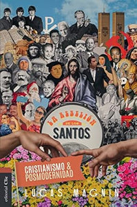 CRISTIANISMO Y POSMODERNIDAD-LA REBELIÓN DE LOS SANTOS