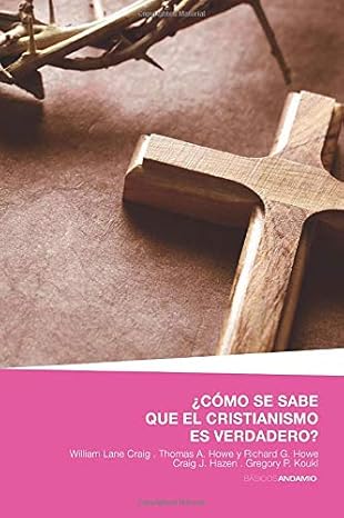 ¿CÓMO SE SABE QUE EL CRISTIANISMO ES VERDADERO?