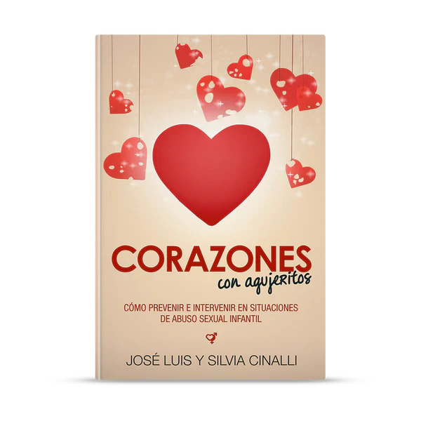 CORAZONES CON AGUJERITOS- CÓMO PREVENIR E INTERVENIR EN SITUACIONES DE ABUSO SEXUAL INFANTIL