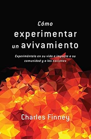 CÓMO EXPERIMENTAR UN AVIVAMIENTO- EXPERIMÉNTELO EN SU VIDA E IMPACTE A SU COMUNIDAD Y A LAS NACIONES