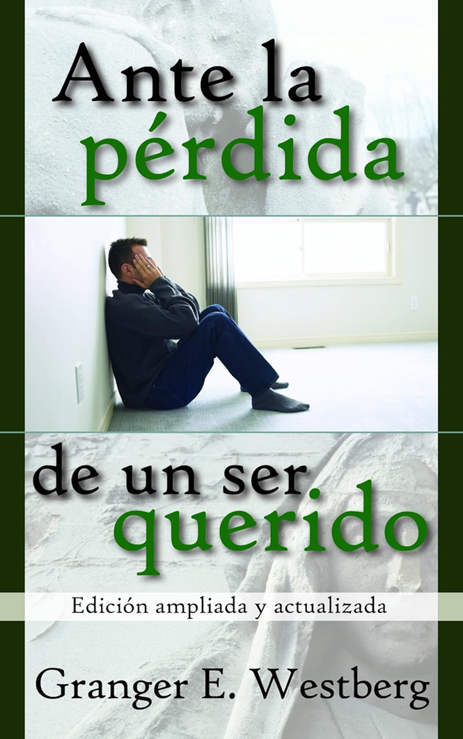 ANTE LA PÉRDIDA DE UN SER QUERIDO- EDICIÓN AMPLIADA Y ACTUALIZADA