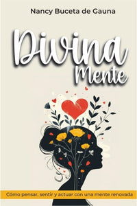 DIVINA MENTE- CÓMO PENSAR, SENTIR Y ACTUAR CON UNA MENTE RENOVADA