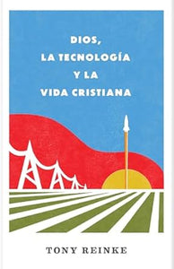 DIOS, LA TECNOLOGÍA Y LA VIDA CRISTIANA