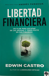 LIBERTAD FINANCIERA- UN PLAN PARA ESCAPAR DE LAS DEUDAS Y TENER ÉXITO EN SUS FINANZAS