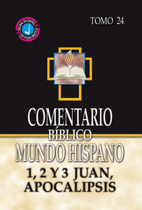 COMENTARIO BÍBLICO MUNDO HISPANO-1, 2 Y 3 DE JUAN Y APOCALIPSIS- TOMO 24