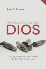Cargar imagen en el visor de la galería, DISPARANDO CONTRA DIOS: POR QUÉ LOS NUEVOS ATEOS NO DAN EN EL BLANCO
