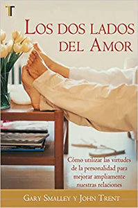 LOS DOS LADOS DEL AMOR- CÓMO UTILIZAR LAS VIRTUDES DE LA PERSONALIDAD PARA MEJORAR AMPLIAMENTE NUESTRAS RELACIONES