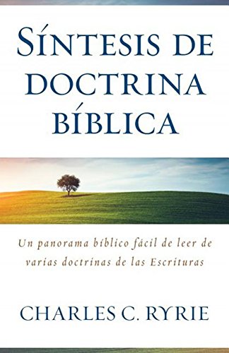 SÍNTESIS DE LA DOCTRINA BÍBLICA-UN PANORAMA BÍBLICO FÁCIL DE LEER DE VARIAS DOCTRINAS DE LAS ESCRITURAS