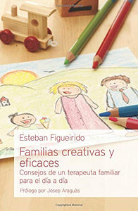FAMILIAS CREATIVAS Y EFICACES: CONSEJOS DE UN TERAPEUTO FAMILIAR PARA EL DÍA A DÍA