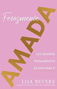 FEROZMENTE AMADA- LOS GRANDES PENSAMIENTOS DE DIOS PARA TI