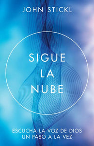 SIGUE LA NUBE- ESCUCHA LA VOZ DE DIOS UN PASO A LA VEZ