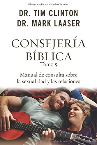 CONSEJERÍA BÍBLICA TOMO 5- MANUAL DE CONSULTA SOBRE SEXUALIDAD Y LAS RELACIONES
