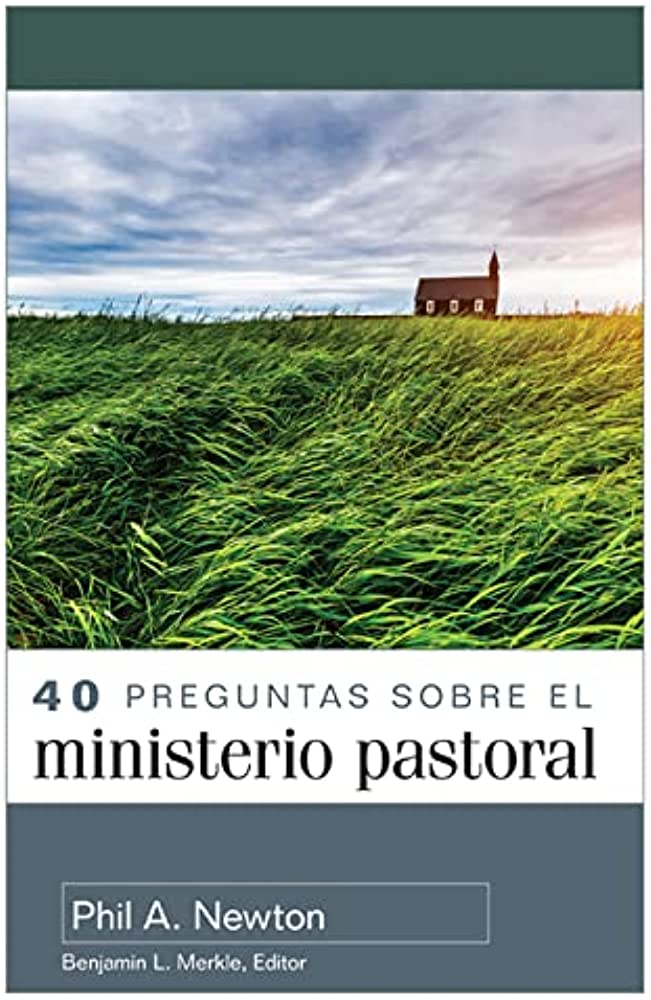 40 PREGUNTAS SOBRE EL MINISTERIO PASTORAL