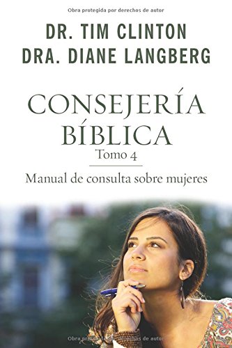 CONSEJERÍA BÍBLICA TOMO 4: MANUAL DE CONSULTA SOBRE MUJERES