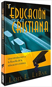 EDUCACIÓN QUE ES CRISTIANA- UNA INTRODUCCIÓN A LA FILOSOFÍA DE LA EDUCACIÓN CRISTIANA
