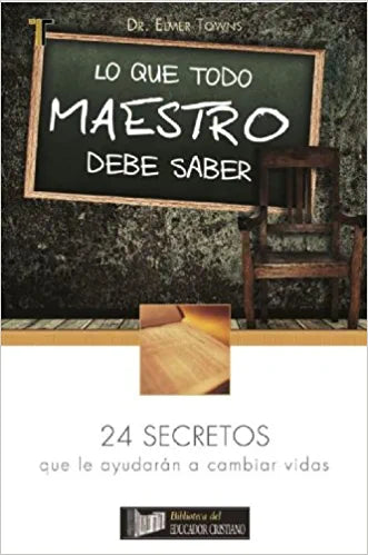 LO QUE TODO MAESTRO DEBE SABER- 24 SECRETOS QUE LE AYUDARÁN A CAMBIAR VIDAS