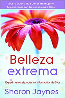 BELLEZA EXTREMA- EXPERIMENTA EL PODER TRANSFORMADOR DE DIOS