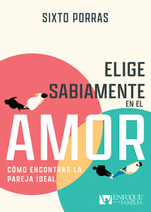 ELIGE SABIAMENTE EN EL AMOR- CÓMO ENCONTRAR LA PAREJA IDEAL